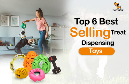 PetBuds Top 6 Best Selling Treat Dispensing Toys 