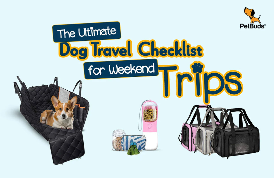The Ultimate Dog Travel Checklist for Weekend Trips